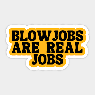 Blowjobs Are Real Jobs Sticker